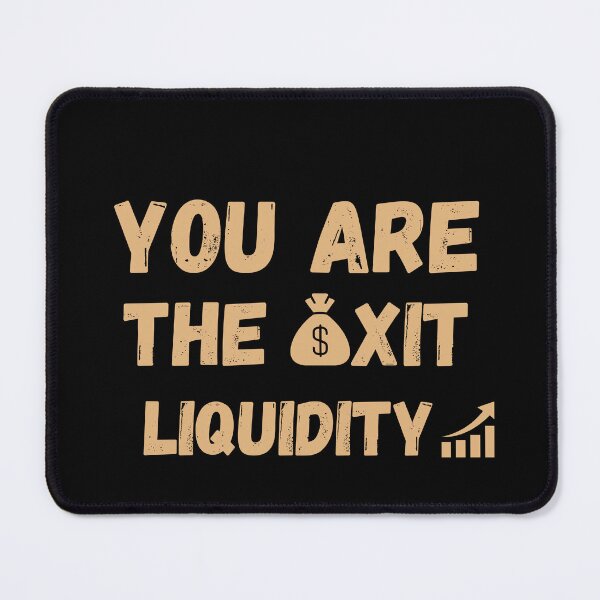 Item preview, You Are the Exit Liquidity designed and sold by Marpin91.