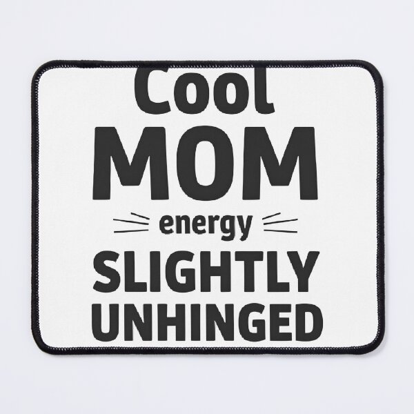 Item preview, Cool Mom Energy, Slightly Unhinged designed and sold by kmackenzie96.