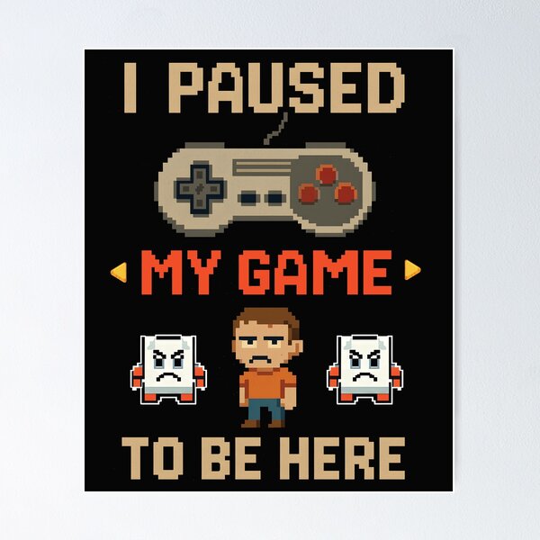 Item preview, I PAUSED MY GAME TO BE HERE designed and sold by NatalieJeans.