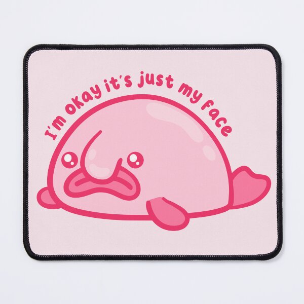 Item preview, i'm okay it's just my face blob fish designed and sold by kaybowzie.
