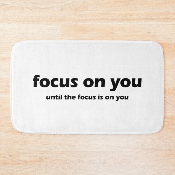 Item preview, Focus On You Until The Focus Is On You designed and sold by FlyShop1.