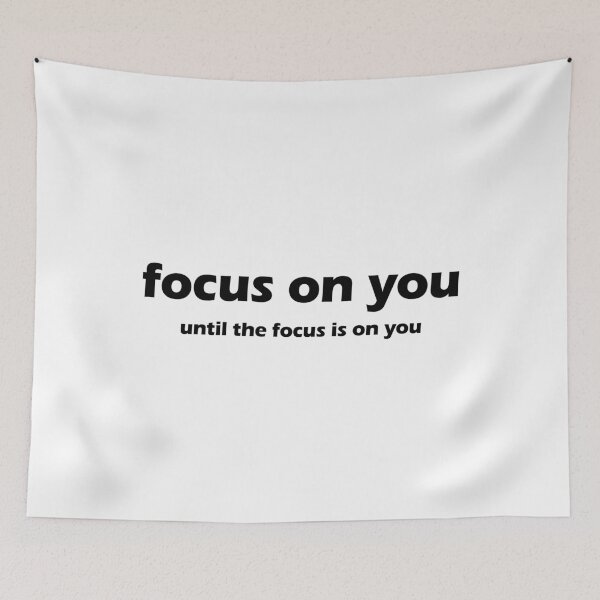 Item preview, Focus On You Until The Focus Is On You designed and sold by FlyShop1.