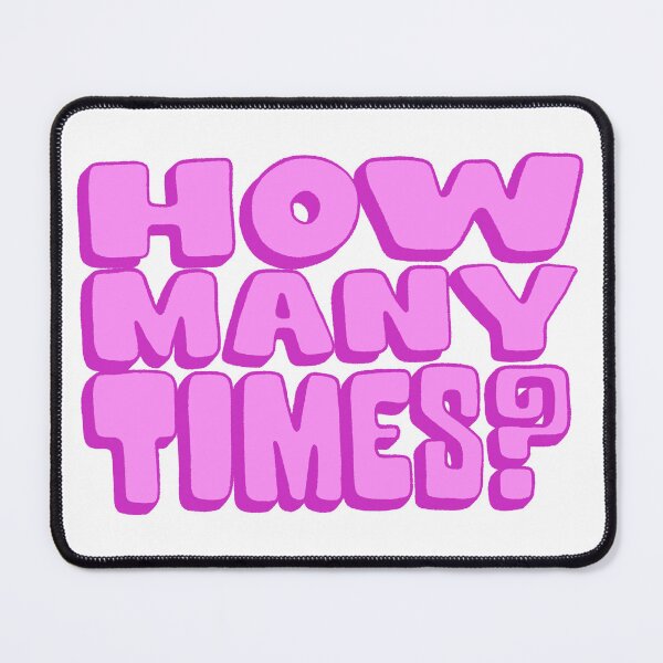 Item preview, How Many Times? designed and sold by Phil Tessier.