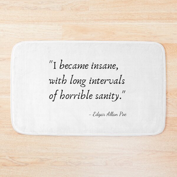 Item preview, "I became insane, with long intervals of horrible sanity." by Edgar Allan Poe designed and sold by Poemit.
