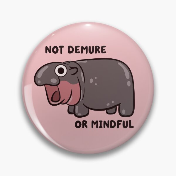 Item preview, not demure or mindful pygmy hippo designed and sold by kaybowzie.