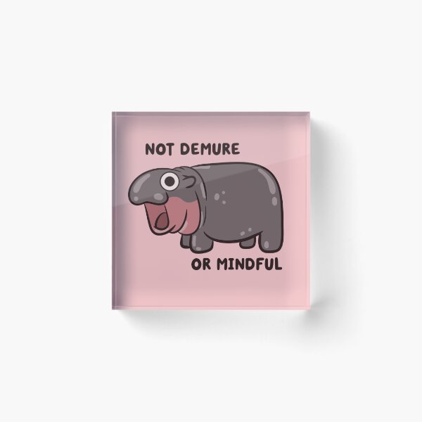 Item preview, not demure or mindful pygmy hippo designed and sold by kaybowzie.