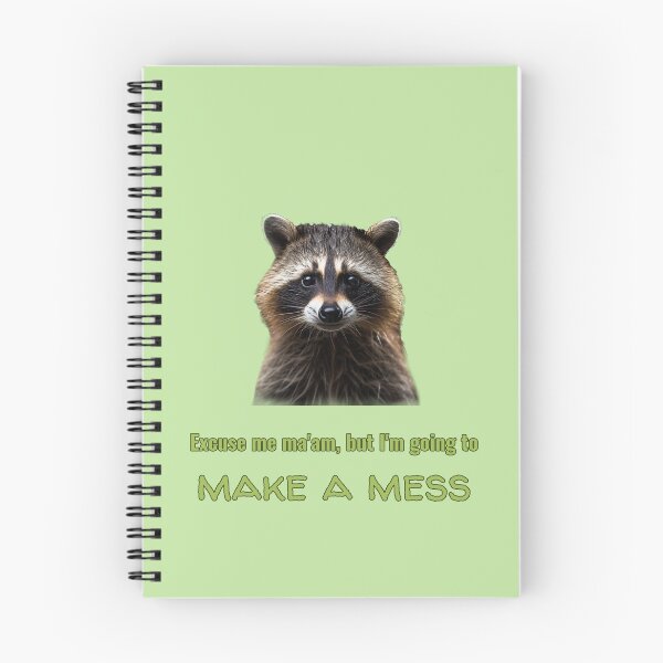 Item preview, Excuse Me Ma’am, But I’m Going to Make a Mess – Raccoon Mischief Design designed and sold by Novel Works Studio.