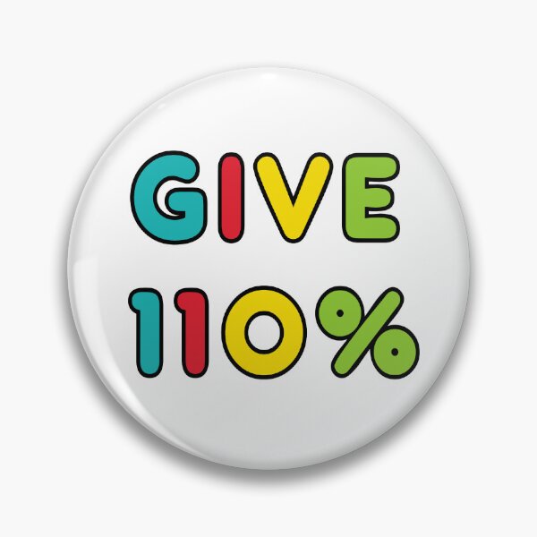 Item preview, Give 110% Maximum Effort designed and sold by Mark-Ewbie.