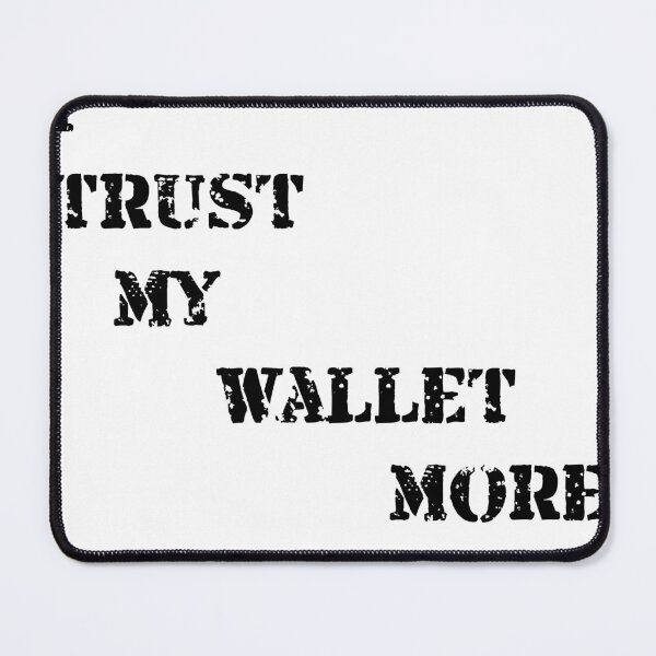 Item preview, i trust my wallet more designed and sold by GreenSeass.