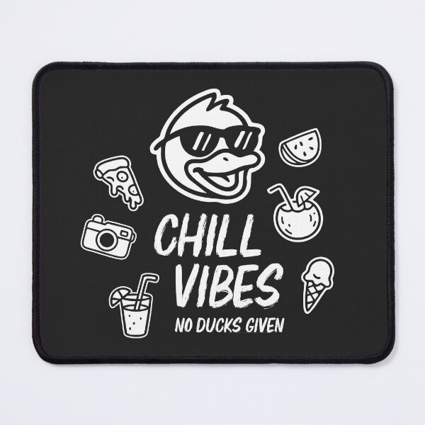 Item preview, Chill Vibes - No Ducks Given designed and sold by TheBrightDuck.