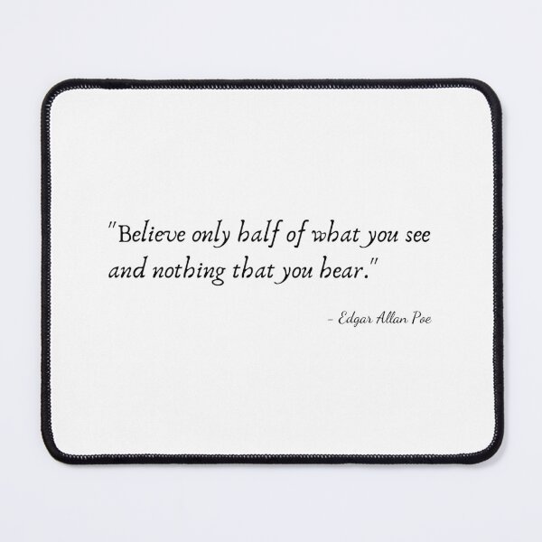Item preview, "Believe only half of what you see and nothing that you hear" by Edgar Allan Poe designed and sold by Poemit.