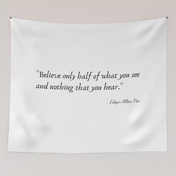 Item preview, "Believe only half of what you see and nothing that you hear" by Edgar Allan Poe designed and sold by Poemit.