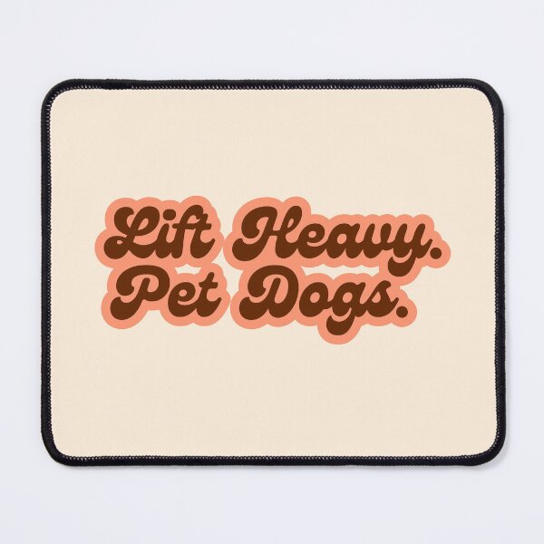 Item preview, Lift Heavy. Pet Dogs. designed and sold by SWETA HALDER.