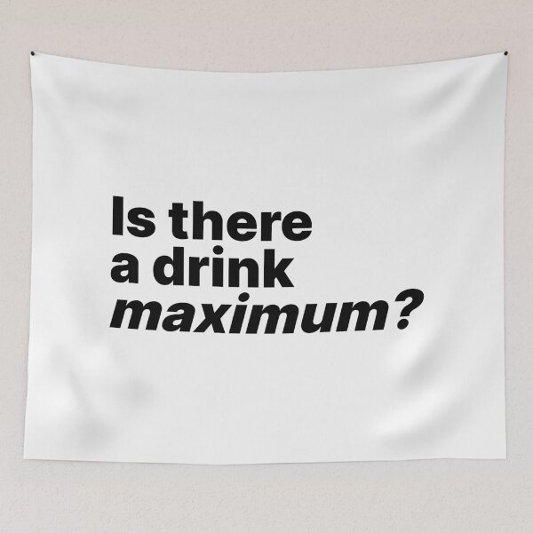 Item preview, Is there a drink maximum? | Drinking humor black text designed and sold by ThingsOnTees.