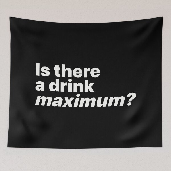 Item preview, Is there a drink maximum? | Drinking humor white text designed and sold by ThingsOnTees.