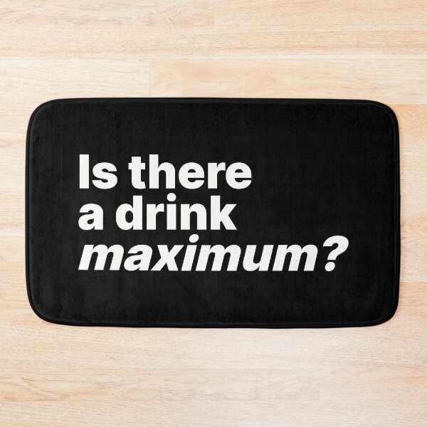 Item preview, Is there a drink maximum? | Drinking humor white text designed and sold by ThingsOnTees.