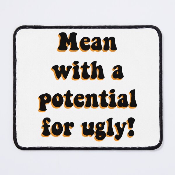 Item preview, Mean With a Potential for Ugly! designed and sold by IanBakerToons.