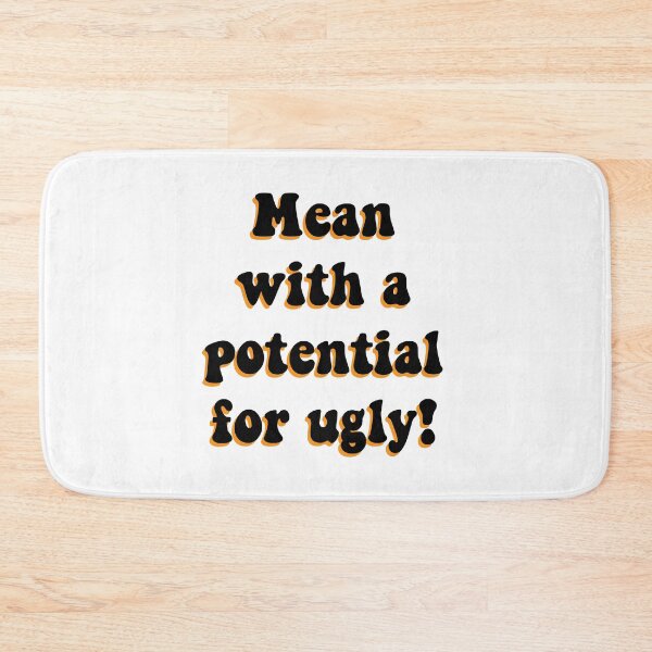 Item preview, Mean With a Potential for Ugly! designed and sold by IanBakerToons.