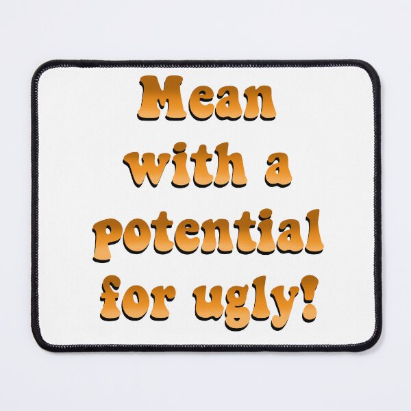 Item preview, Mean With a Potential for Ugly! designed and sold by IanBakerToons.