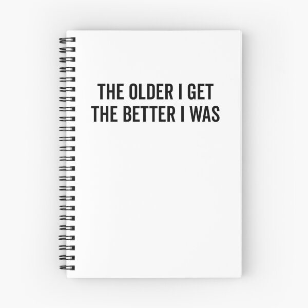 Item preview, The Older I Get The Better I Was designed and sold by Frank Ring.