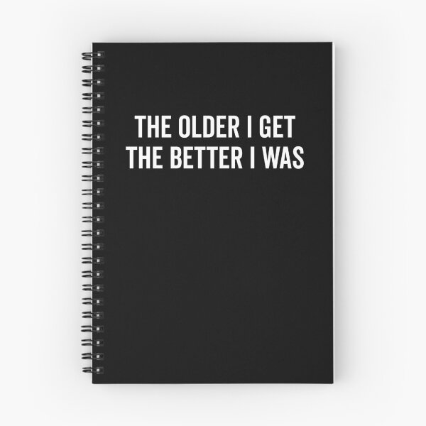Item preview, The Older I Get The Better I Was designed and sold by Frank Ring.