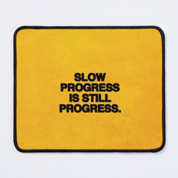 Item preview, Slow Progress Is Still Progress designed and sold by Not Hugo.