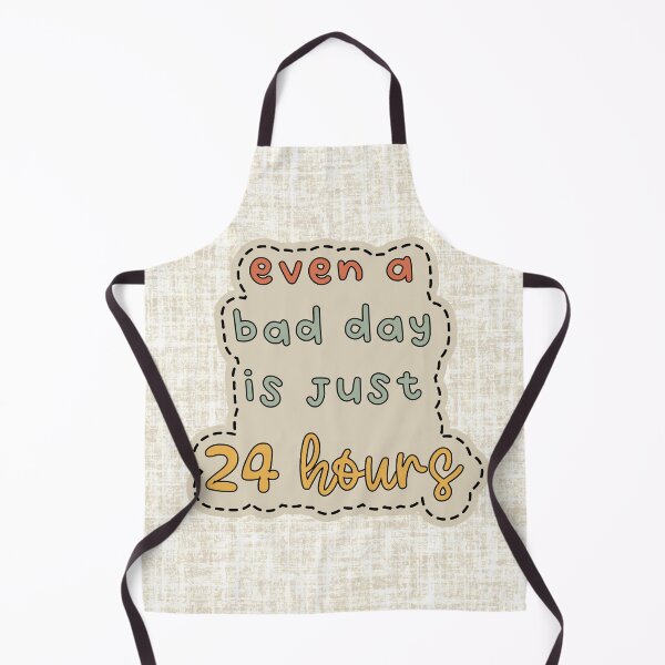 Item preview, Even a Bad Day is Just 24 Hours designed and sold by wanderingoddity.