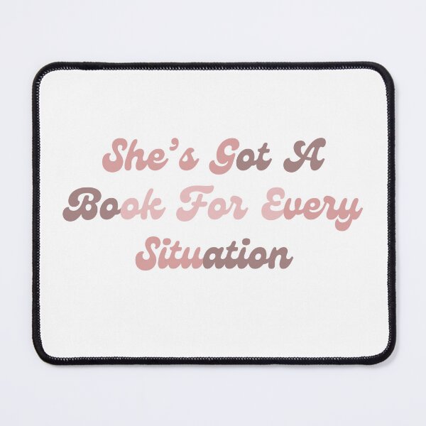 Item preview, She’s Got A Book For Every Situation reading quotes designed and sold by AestHenni17.