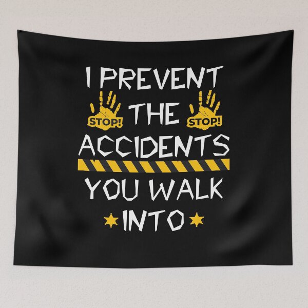 Item preview, I Prevent the Accidents You Walk Into – Bold Safety Message for HSE Pros designed and sold by PeteLawliiet.