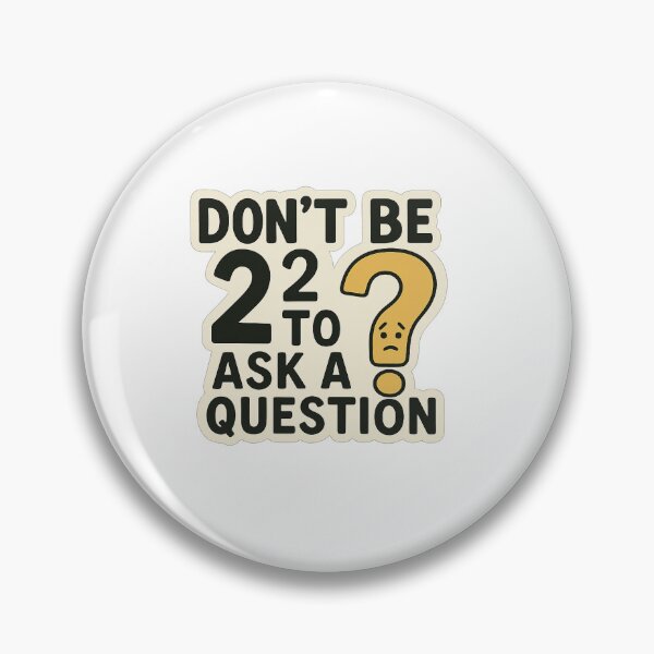 Item preview, Don’t Be 2² to Ask a Question designed and sold by Sancheeto1.