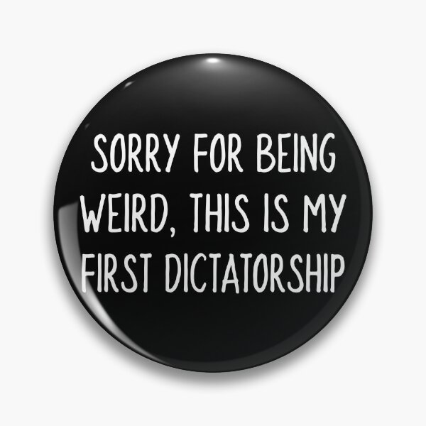 Item preview, Sorry Being Weird First Dictatorship Funny T-Shirts Hoodies Pins Stickers Magnets Mugs Hats Posters Anti Trump Funny Tees Anti Fascist Tees Gifts Resistance Protesting  designed and sold by allfreelance.