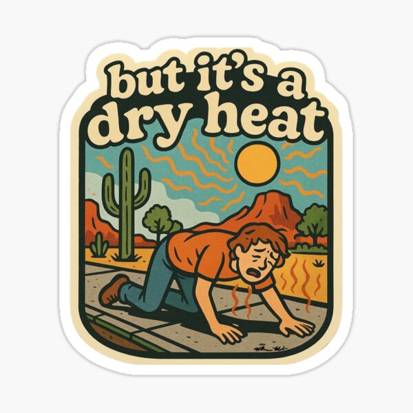 Item preview, It’s a Dry Heat – Arizona Survival Sticker designed and sold by Cosmic-Meadows.