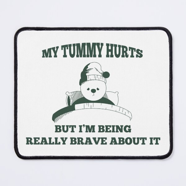 Item preview, My Tummy Hurts But Im Being Really Brave - Funny Tummy Ache Aesthetic Woman Tee Chronic Migraine Gift designed and sold by LessIsLoud.