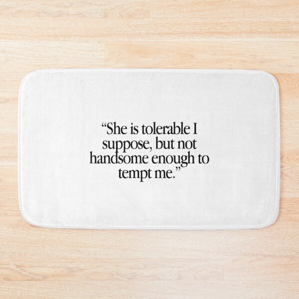 Item preview, Pride and Prejudice Quote, Mr Darcy Tolerable designed and sold by OkiDokiDesign.
