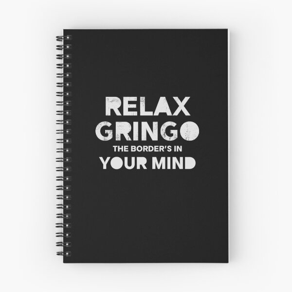 Item preview, Relax Gringo, The Border's In Your Mind - Sarcastic Political Humor | Bold Border Message  designed and sold by Cree8if.