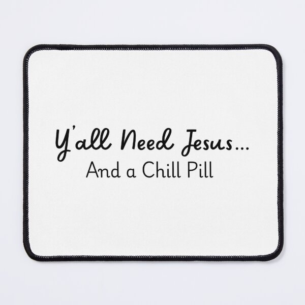 Item preview, Y’all Need Jesus and a Chill Pill – Funny Christian Quote Design designed and sold by MeadowPrints.