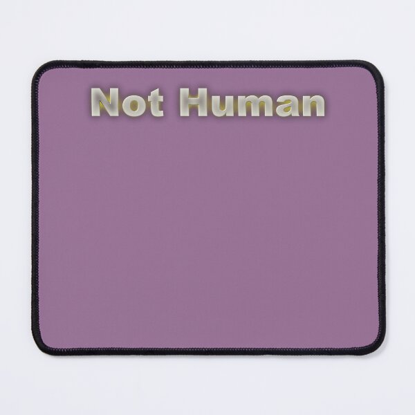 Item preview, Not Human designed and sold by bobalino.