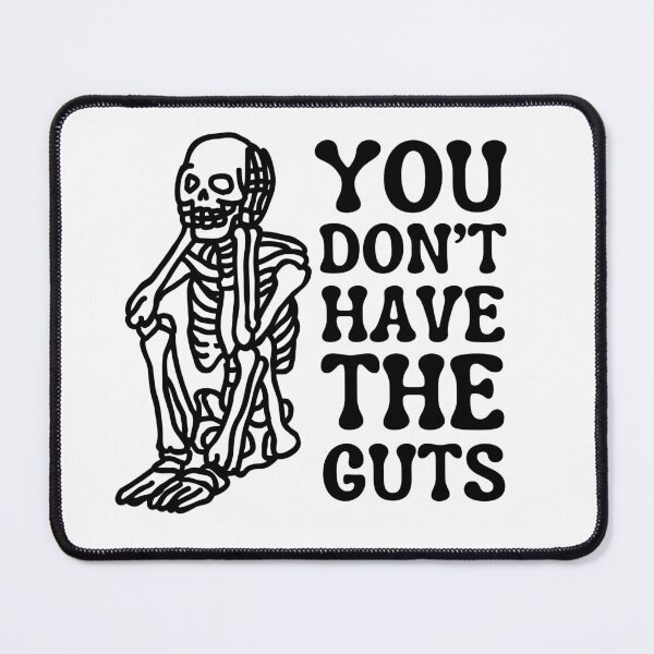Item preview, You Don't Have The Guts designed and sold by PleaseStopShop.