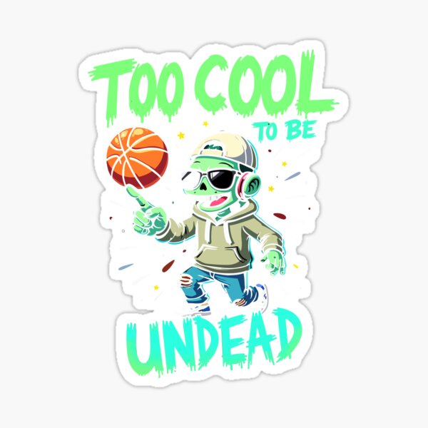 Item preview, TOO COOL TO BE UNDEAD designed and sold by lkthegreat1.