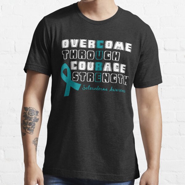 Overcome Through Courage And Strength Cure Scleroderma Awareness T Shirt For Sale By