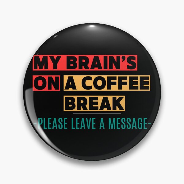 Item preview, My Brain’s on a Coffee Break — Please Leave a Message designed and sold by WitInNuKicks.