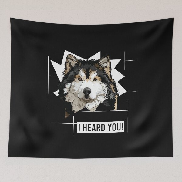 Item preview, Alaskan Malamute Dog Saying I Heard You designed and sold by whyitsme.