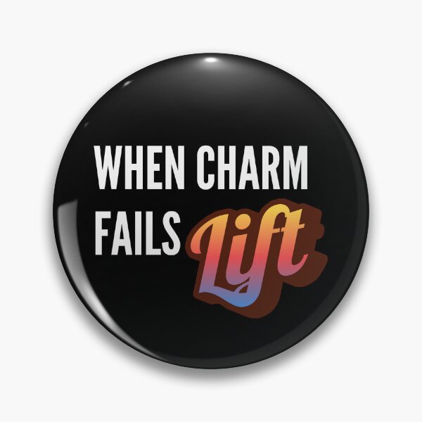 Item preview, When charm fails, lift. designed and sold by WitInNuKicks.