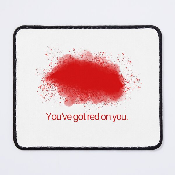 Item preview, You’ve got red on you. designed and sold by The Artist At Home.