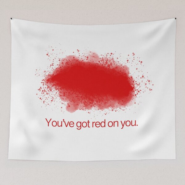 Item preview, You’ve got red on you. designed and sold by The Artist At Home.