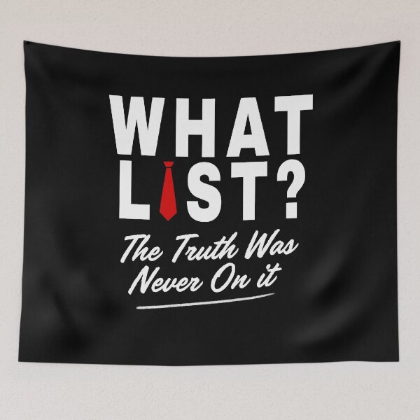 Item preview, What List? The Truth Was Never On it – Bold Political Statement  designed and sold by tigger shop.