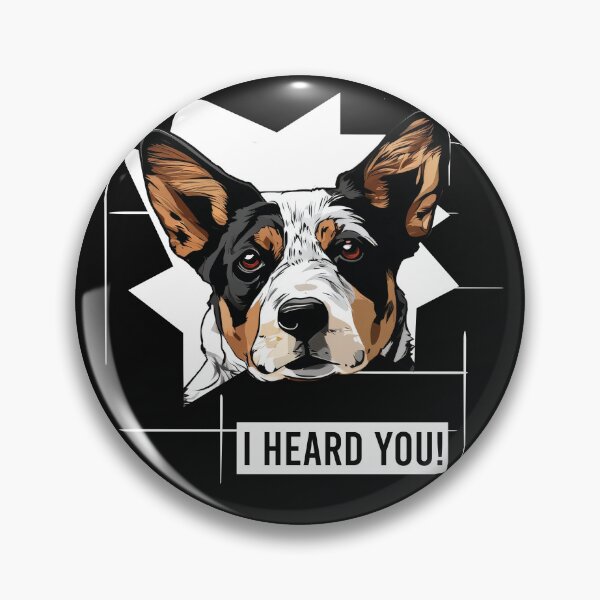 Item preview, Australian Cattle Dog Saying I Heard You designed and sold by whyitsme.