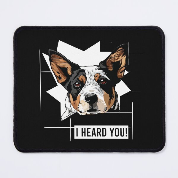 Item preview, Australian Cattle Dog Saying I Heard You designed and sold by whyitsme.