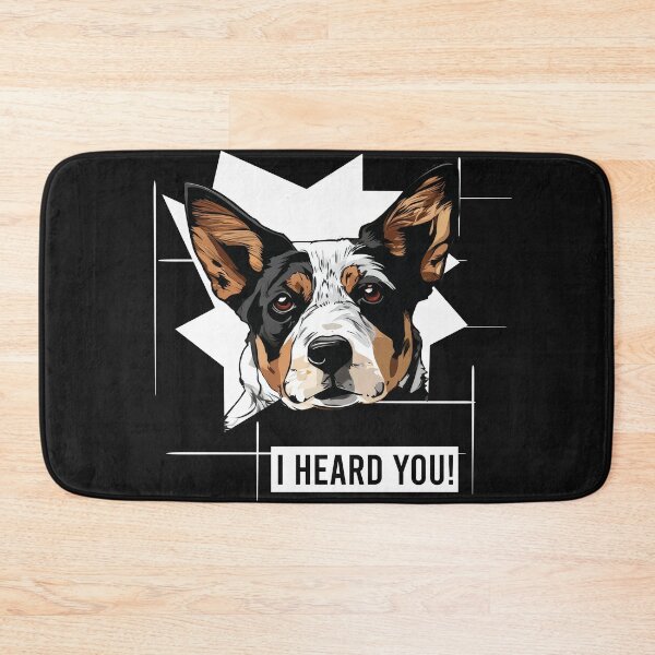 Item preview, Australian Cattle Dog Saying I Heard You designed and sold by whyitsme.