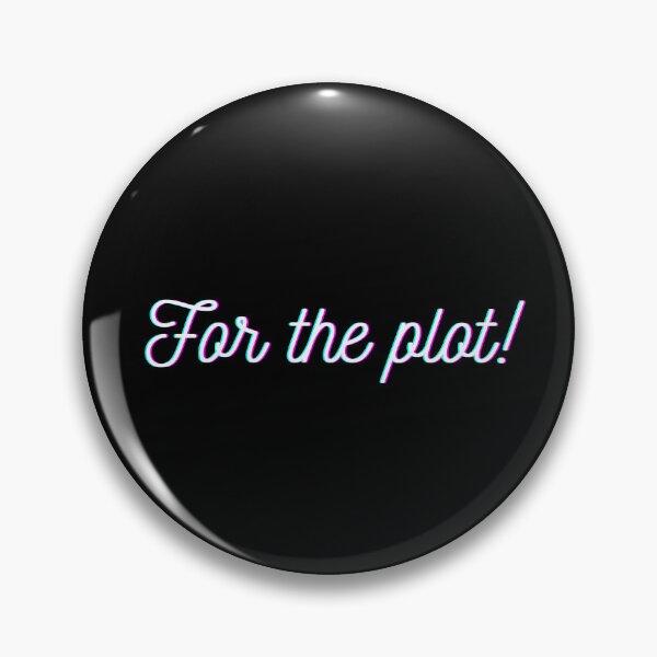 Item preview, For the plot! designed and sold by sodapuffs.